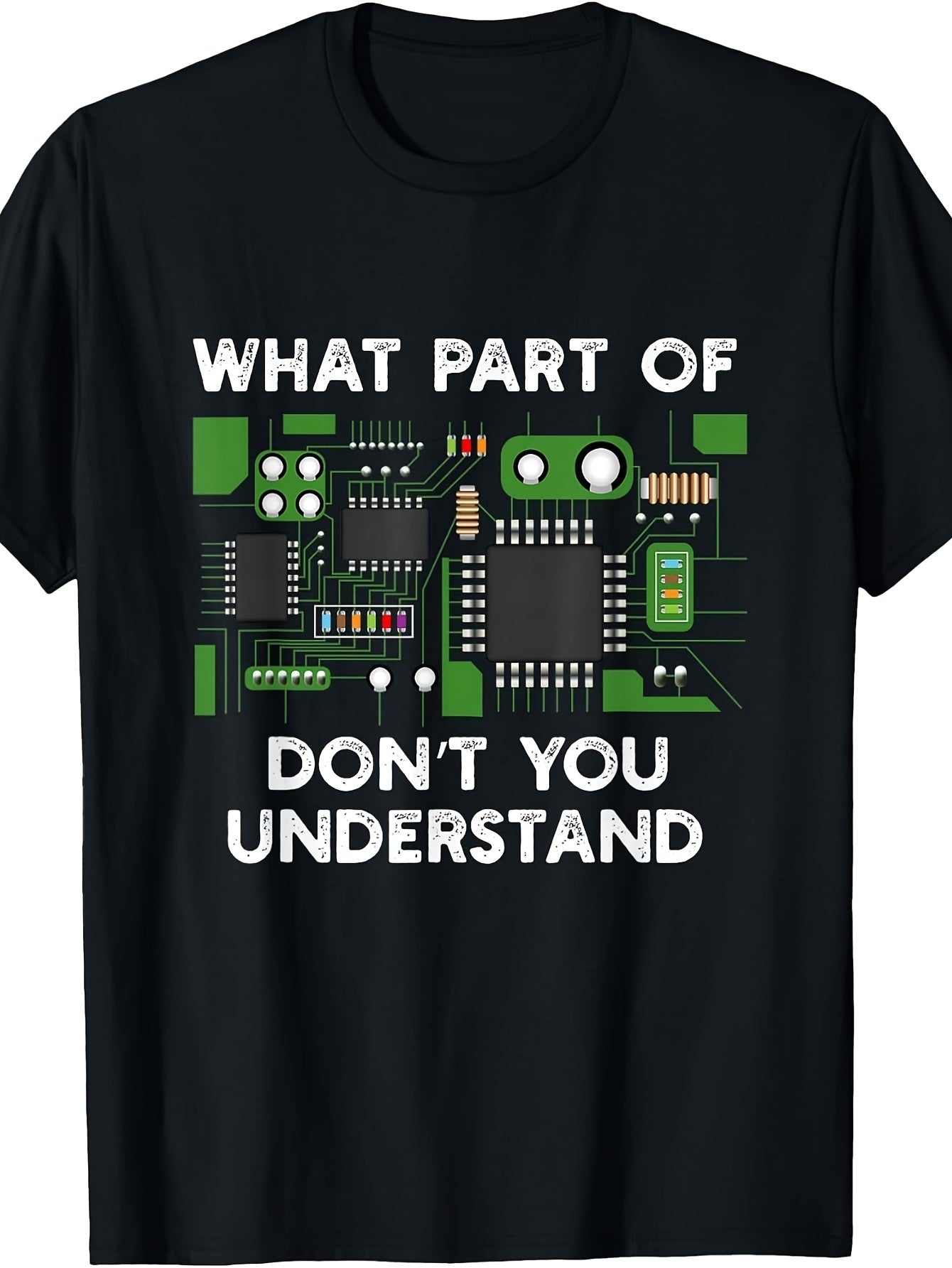 I Don'T Understand Which Part of The Circuit Board T-Shirt