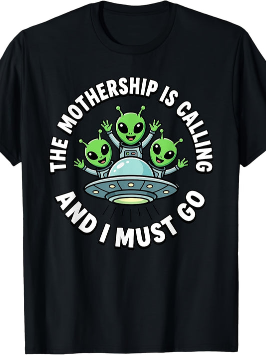 The Mothership Is Calling and I Must Go Alien T-Shirt